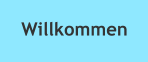 Willkommen