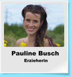 Pauline Busch  Erzieherin