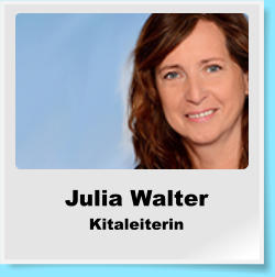 Julia Walter Kitaleiterin